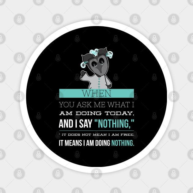 I am doing nothing Sarcastic Introvert Magnet by Wanderer Bat